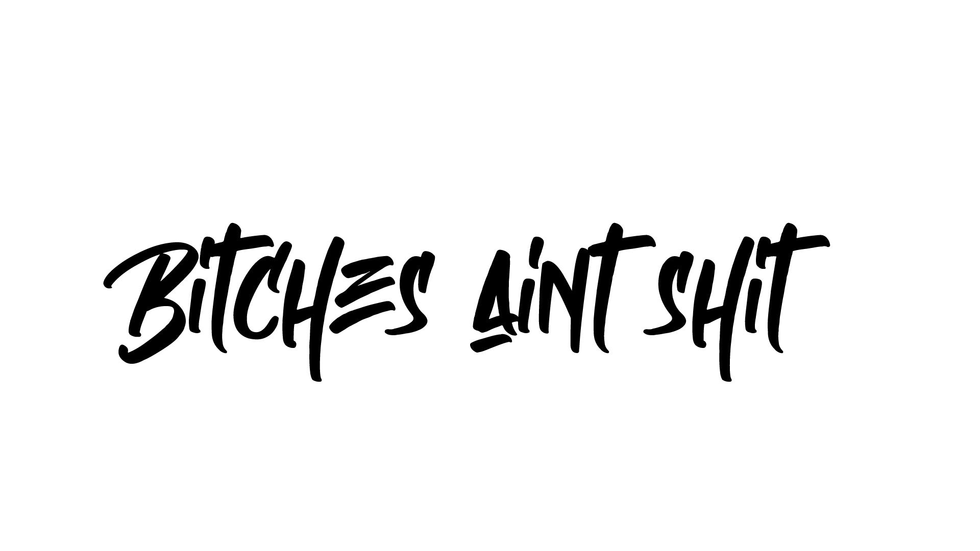 Bitches Aint S##t