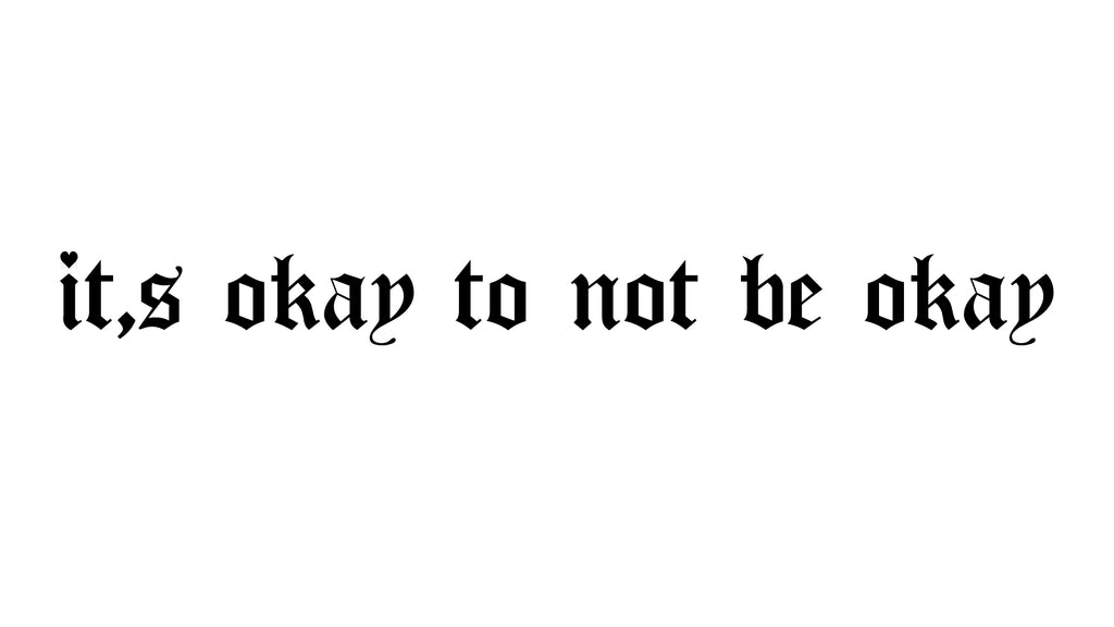 It's okay to not be okay